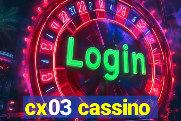 cx03 cassino